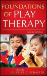 Foundations of Play Therapy - Charles E. Schaefer