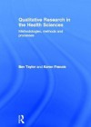 Qualitative Research in the Health Sciences: Methodologies, Methods and Processes - Beverley J. Taylor, Karen Francis, Desley Hegney