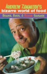 Andrew Zimmern's Bizarre World of Food: Brains, Bugs, and Blood Sausage - Andrew Zimmern