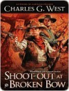 Shoot-out at Broken Bow - Charles G. West