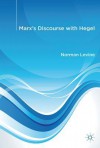 Marx's Discourse with Hegel - Norman Levine