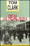 Like Real People - Tom Clark