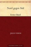 Nord gegen Süd. Erster Band (German Edition) - Jules Verne