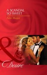 A Scandal So Sweet (Mills & Boon Desire) - Ann Major