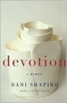 Devotion: A Memoir - Dani Shapiro