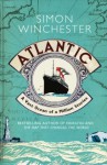Atlantic: A Vast Ocean of a Million Stories - Simon Winchester