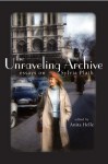 The Unraveling Archive: Essays on Sylvia Plath - Anita Helle