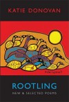 Rootling: New & Selected Poems - Katie Donovan