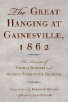 The Great Hanging at Gainesville, 1862: The Accounts of Thomas Barrett and George Washington Diamond - Thomas Barrett, George Washington Diamond, Richard B. McCaslin, L.D. Clark