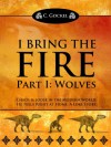 I Bring the Fire: Part I Wolves - C. Gockel