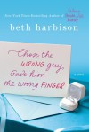 Chose the Wrong Guy, Gave Him the Wrong Finger - Beth Harbison