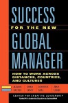 Success for the New Global Manager: How to Work Across Distances, Countries, and Cultures - Maxine Dalton, Jean Leslie, Chris Ernst, Jenifer Deal