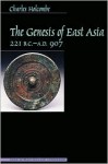 Genesis of East Asia, 221 B.C.-A.D. 907 (Asian Interactions and Comparisons) - Charles Holcombe