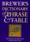 Brewer's Dictionary of Phrase and Fable - Ebenezer Cobham Brewer, Adrian Room