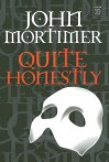 Quite Honestly - John Mortimer