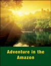 Adventure in the Amazon - Lorraine L. Ukens