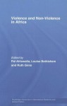 Violence and Non-Violence in Africa (Routledge Advances in International Relations and Global Politics) - Pal Ahluwalia, Louise Bethleham, Ruth Ginio