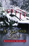 All Good Gifts - Kathleen Morgan