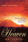 Heaven on Earth: Releasing the Power of Kingdom Through You - Alan Vincent