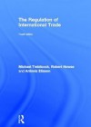 The Regulation of International Trade - Michael Trebilcock, Robert Howse, Antonia Eliason