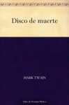 Disco de muerte (Spanish Edition) - Mark Twain