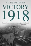 Victory 1918 - Alan Warwick Palmer