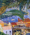 Pierre Bonnard: Early And Late - Elizabeth Hutton Turner, Pierre Bonnard