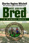 West Virginia Bred: A Family Story - Charles Hughes Mitchell