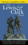 National Geographic Guide to the Lewis & Clark Trail - Thomas Schmidt