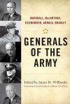 Generals of the Army: Marshall, MacArthur, Eisenhower, Arnold, Bradley - James H. Willbanks, Gordon R. Sullivan