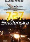 7:27 do Smoleńska - Marcin Wolski