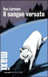 Il sangue versato (Rebecka Martinsson #2) - Åsa Larsson