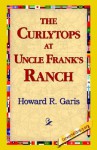 The Curlytops at Uncle Frank's Ranch - Howard R. Garis