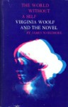 The World Without A Self; Virginia Woolf And The Novel - James Naremore