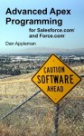 Advanced Apex Programming for Salesforce.com and Force.com - Dan Appleman