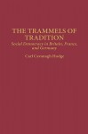 The Trammels of Tradition: Social Democracy in Britain, France, and Germany - Carl Cavanagh Hodge