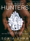 The Body Hunters: Testing New Drugs on the World's Poorest Patients - Sonia Shah