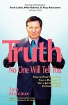 Truth No One Will Tell You: How to Feed Your Soul, Save a Business, or Get a Job During an Economic Crisis - Tom Marcoux, Fred Luskin, Marc Allen, Tony Alessandra, Mike Robbins