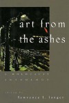 Art from the Ashes: A Holocaust Anthology - Lawrence L. Langer, Jean Améry, Jacob Glatstein, Bernard Gotfryd