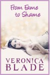 From Fame to Shame - Veronica Blade