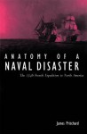 Anatomy of a Naval Disaster: The 1746 French Expedition to North America - James Pritchard