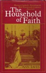 The Household of Faith: Roman Catholic Devotions in Mid-Nineteenth-Century America - Ann Taves