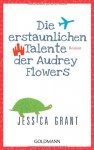 Die erstaunlichen Talente der Audrey Flowers - Jessica Grant, Thomas Mohr