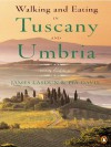 Walking and Eating in Tuscany and Umbria - James Lasdun