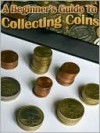 Beginners Guide To Coin Collecting - Lou Diamond, Dillon, M&M Pubs