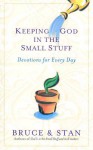 Keeping God in the Small Stuff - Bruce Bickel, Stan Jantz