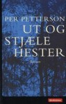 Ut og stjæle hester - Per Petterson