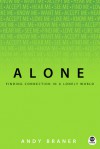 Alone: Finding Connection in a Lonely World - Andy Braner