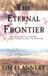 The Eternal Frontier: An Ecological History of North America and Its Peoples - Tim Flannery