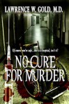 No Cure For Murder - Lawrence W. Gold